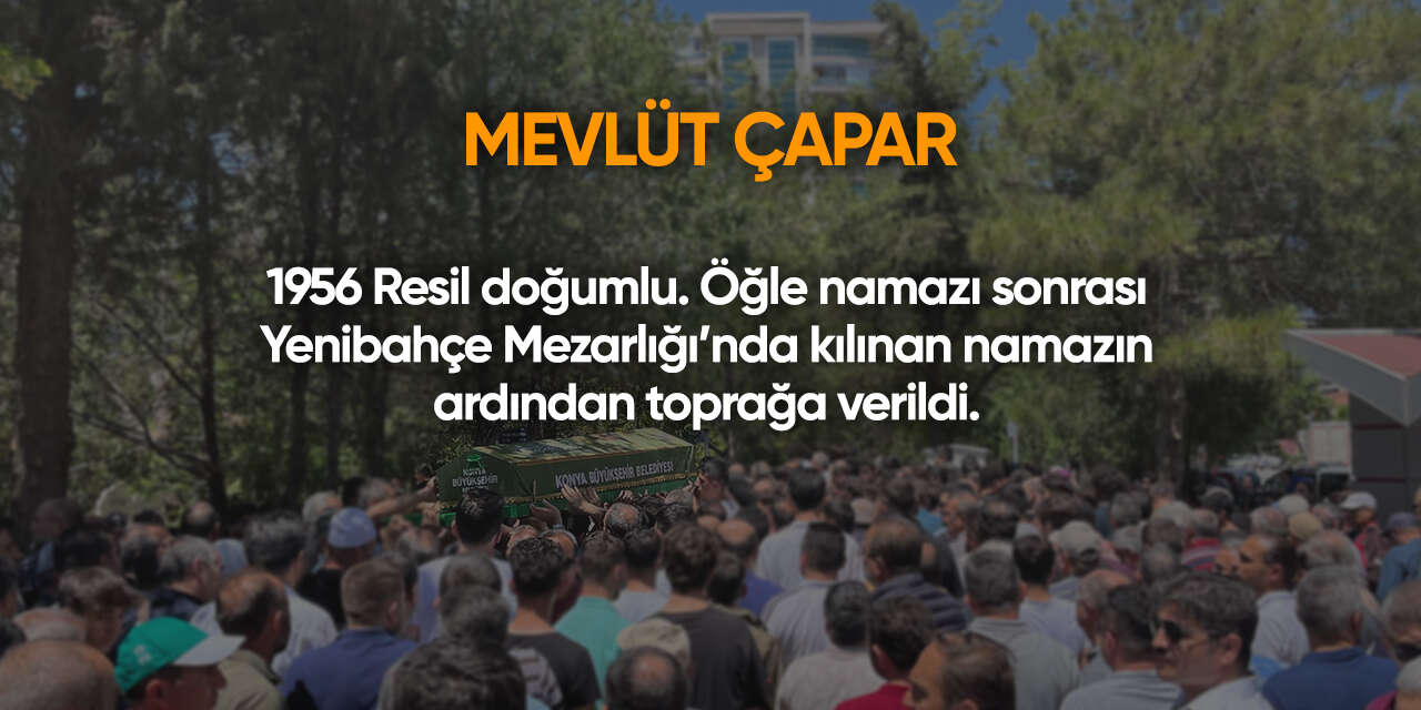 Konya'da bugün vefat edenler | 13 Haziran 2026 15